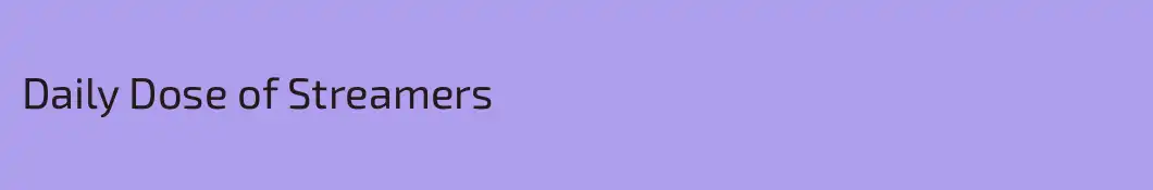 Daily Dose of Streamers